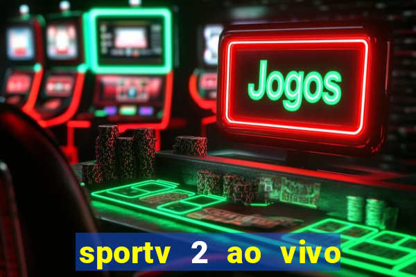 sportv 2 ao vivo mega canal